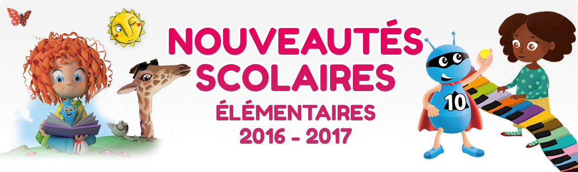 Nouveautés scolaires élémentaires programmes 2016 Nouveautés scolaires élémentaires programmes 2016