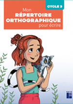Le Monde de Cléo - Mon répertoire orthographique pour écrire - Cycle 3