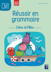 Cahier de l'élève - Réussir en grammaire CM1 Cahier de l'élève - Réussir en grammaire CM1