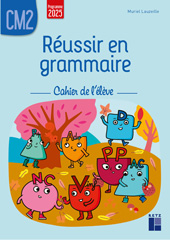 Cahier de l'élève - Réussir en grammaire CM2 Cahier de l'élève - Réussir en grammaire CM2
