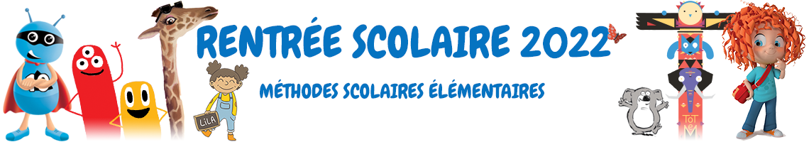 Nouveautés scolaires élémentaires Rentrée 2022 Nouveautés scolaires élémentaires Rentrée 2022