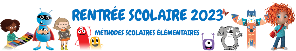 Nouveautés scolaires élémentaires Rentrée 2023 Nouveautés scolaires élémentaires Rentrée 2023