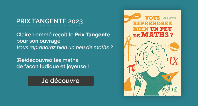 Prix Tangente 2023 - Vous reprendrez bien un peu de maths ?