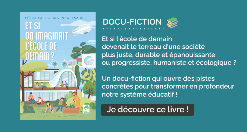 Et si l'école de demain  devenait le terreau d'une société  plus juste, durable et épanouissante  ou progressiste, humaniste et écologique ?  Un docu-fiction qui ouvre des pistes concrètes pour transformer en profondeur notre système éducatif !