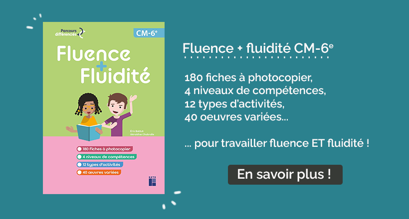 Fluence et fluidité CM - 6e : 180 fiches à photocopier, 4 niveaux de compétence, 12 types d'activités, 40 œuvres variées...