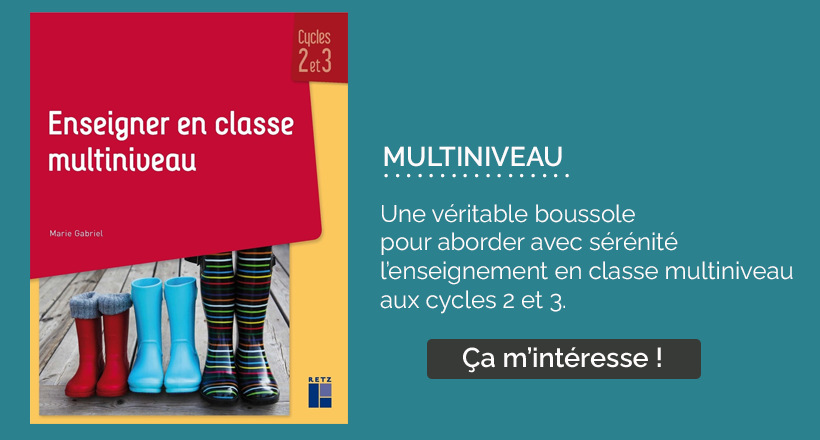 Enseigner en classe multiniveau : Une véritable boussole  pour aborder avec sérénité l’enseignement en classe multiniveau aux cycles 2 et 3.