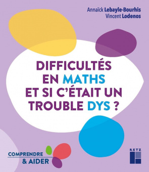 couverture de : Difficult&eacute;s en maths et si c'&eacute;tait un trouble dys ?
