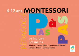 Montessori Pas à Pas : Le français, Les maths 6-12 ans