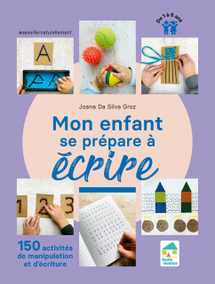 Mon enfant se prépare à écrire - 150 activités de manipulation et d'écriture - De 1 à 6 ans