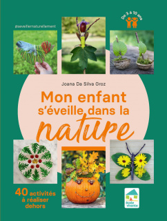 Mon enfant s'éveille dans la nature - 40 activités à réaliser dehors - de 3 à 10 ans