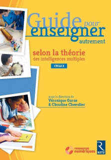 Guide pour enseigner autrement selon la théorie des Intelligences multiples (+ CD-Rom) - Cycle 3