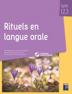 Rituels en langue orale - Cycles 1, 2 et 3 (+ ressources numériques)