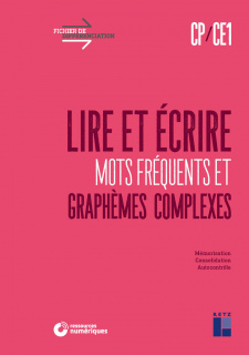 Lire et écrire CP/CE1 - Mots fréquents et graphèmes complexes (+ téléchargement)