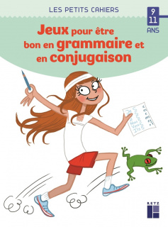 Des jeux pour être bon en grammaire et en conjugaison - 9-11 ans