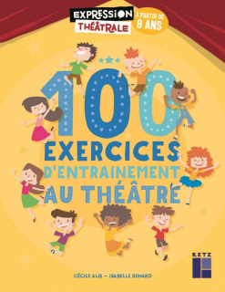 100 exercices d'entraînement au théâtre (+ ressources numériques)