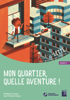 Mon quartier, quelle aventure ! - Cycle 3 (+ ressources numériques)