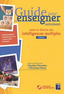 Guide pour enseigner autrement selon la théorie des intelligences multiples - Cycle 4 - Mathématiques-Sciences (+ ressources numériques)