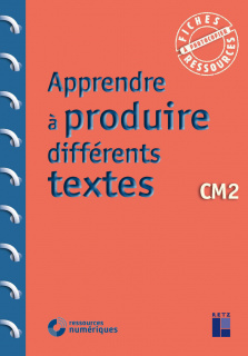 Apprendre à produire différents textes CM2 (+ ressources numériques)