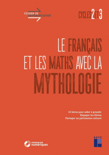 Le français et les maths avec la mythologie - Cycles 2 et 3 (+ ressources numériques)