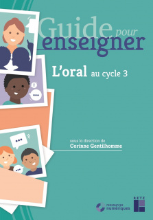 Guide pour enseigner l'oral au cycle 3 (+ ressources numériques)