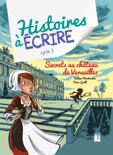 Secrets au château de Versailles - Cycle 3 (+ ressources numériques)