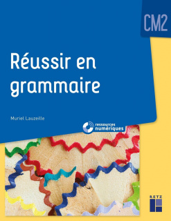 Réussir en grammaire au CM2 (+ ressources numériques)