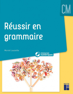 Réussir en grammaire au CM (+ ressources numériques)