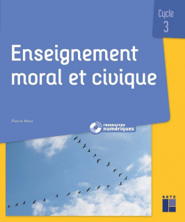 Enseignement moral et civique Cycle 3 (+ ressources numériques)