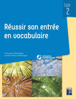 Réussir son entrée en vocabulaire cycle 2 (+ ressources numériques)