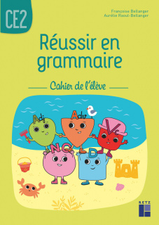 Réussir en grammaire CE2 - Cahier de l'élève