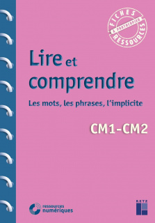 Lire et comprendre CM1-CM2 (+ ressources numériques) - Les mots, les phrases, l'implicite