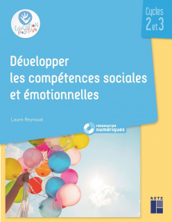 Développer les compétences sociales et émotionnelles - Cycles 2 et 3 (+ ressources numériques)