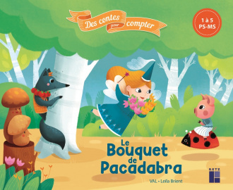 Le Bouquet de Pacadabra de 1 à 5 (PS-MS) - Des contes pour compter