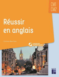 Réussir en anglais CM1-CM2 (+ ressources numériques)