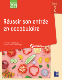 Réussir son entrée en vocabulaire cycle 2 (+ ressources numériques