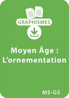 Graphismes et Moyen Age - MS/GS - L'ornementation