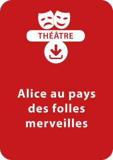 Alice au pays des folles merveilles (dès 11 ans)