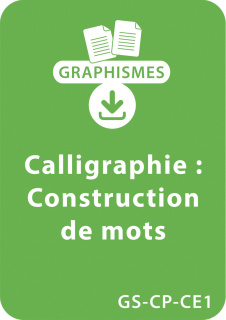 Graphismes et calligraphie GS/CP/CE1 - Construction de mots
