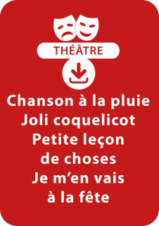 Chanson à la pluie ; Joli coquelicot ; Petite leçon de choses ; Je m'en vais à la fête (dès 3 ans)