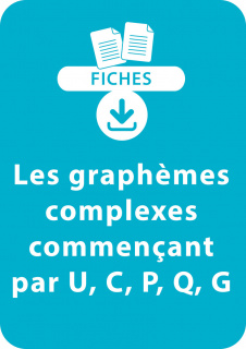 Orthographe CP/CE1 - Les graphèmes complexes commençant par U, C, P, Q, G