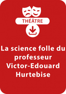La science folle du professeur Victor-Édouard Hurtebise