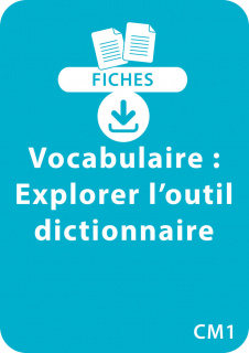 Vocabulaire CM1 : Explorer l'outil dictionnaire