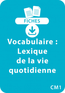 Vocabulaire CM1 - Lexique de la vie quotidienne