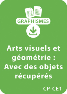 Arts visuels et géométrie CP/CE1 - Avec des objets récupérés