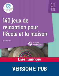 140 jeux de relaxation pour l'école et la maison - 3-11 ans