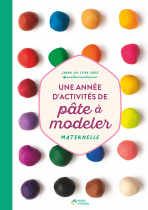 Une année d'activités de pâte à modeler - Maternelle (+ ressources numériques)