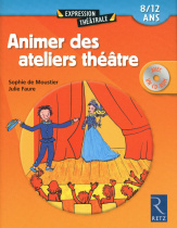 Animer des ateliers théâtre (+ CD-Rom)