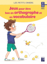 Des jeux pour être bon en orthographe et en vocabulaire - 9-11 ans