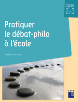 Pratiquer le débat-philo à l'école - Cycles 2 et 3