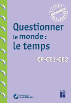 Questionner le monde : le temps CP-CE1-CE2 (+ téléchargement)